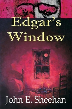 Edgar's Window John E Sheehan 9781699891872