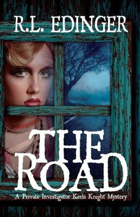 The Road: A Private Investigator Keela Knight Mystery R L Edinger 9781699885604