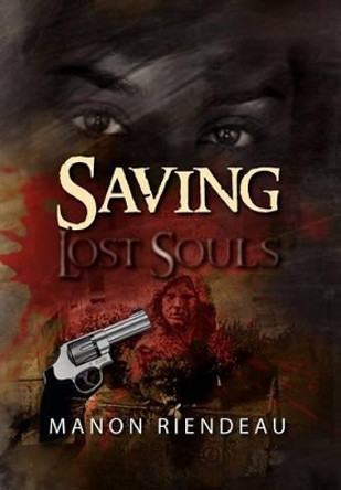 Saving Lost Souls Manon Riendeau 9781469149530