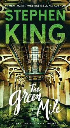 The Green Mile: The Complete Serial Novel Stephen King 9781501160448