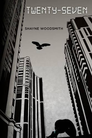 Twenty-Seven by Shayne Woodsmith