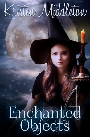 Enchanted Objects Kristen Middleton 9781499770032