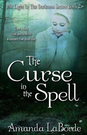 The Curse in the Spell Amanda Laborde 9781499780574