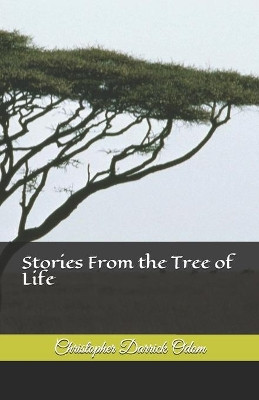 Stories From the Tree of Life by Christopher Darrick Odom