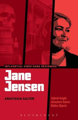 Jane Jensen: Gabriel Knight, Adventure Games, Hidden Objects Anastasia Salter (University of Central Florida, USA) 9781501327452