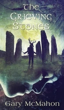 The Grieving Stones Gary McMahon 9781910283134