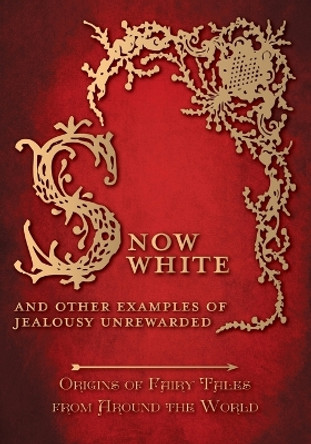 Snow White - And other Examples of Jealousy Unrewarded (Origins of Fairy Tales from Around the World) Amelia Carruthers 9781473326415