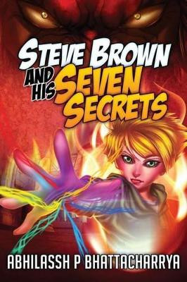Steve Brown and his Seven Secrets Abhilassh P Bhattacharrya 9781490521169