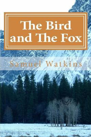 The Bird and The Fox by Samuel L Watkins
