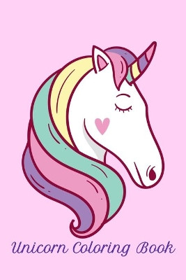 Unicorn Coloring Book: Cute Unicorn Coloring Book For Children Ages 2 - 10 Emmaloo Products 9781702592444