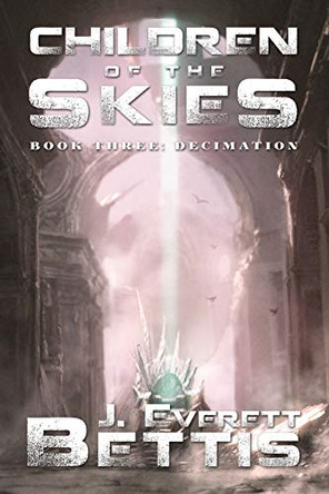 Children of Skies: Decimation Jaron Everett Bettis 9781502804891