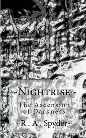 Nightrise: The Ascension of Darkness R A Spyder 9781451517095