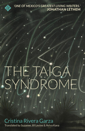 The Taiga Syndrome: Winner of the 2019 Shirley Jackson Award Cristina Rivera Garza 9781911508687