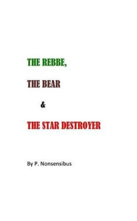 The Rebbe, The Bear, and The Star Destroyer by P Nonsensibus