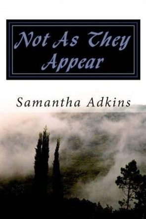 Not As They Appear Samantha Adkins 9781491017906