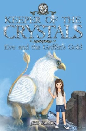 Keeper of the Crystals: Eve and the Griffith's Gold: 5 Jess Black 9781912076659