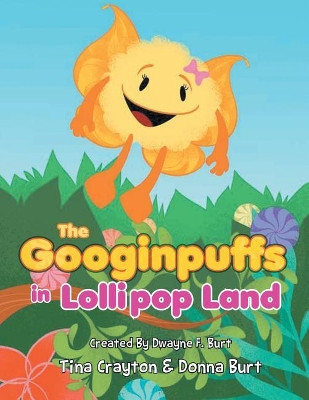The Googinpuffs in Lollipop Land by Tina Crayton