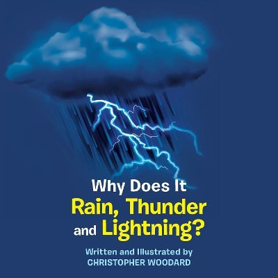 Why Does It Rain, Thunder and Lightning? by Christopher Woodard (University of Nottingham UK)