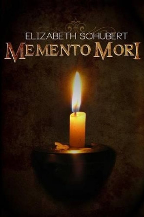 Memento Mori Elizabeth Schubert 9781491225653