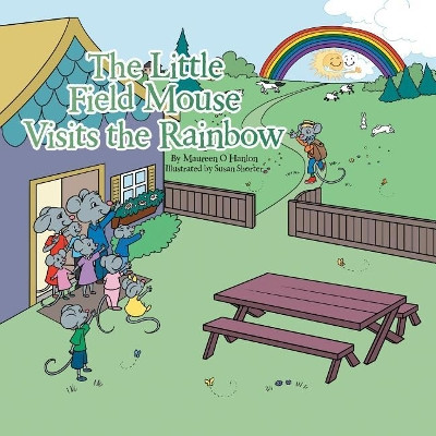 The Little Field Mouse Visits the Rainbow by Maureen O Hanlon