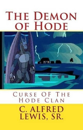 The Demon of Hode by C Alfred Lewis Sr
