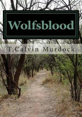 Wolfsblood by T Calvin Murdock