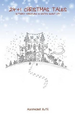 24 + 1 Christmas Tales by Alexander Ruth