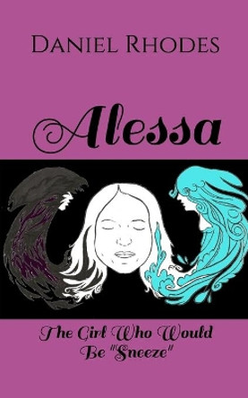 Alessa: The Girl Who Would Be &quot;Sneeze&quot; Joseph Osley 9781707427024
