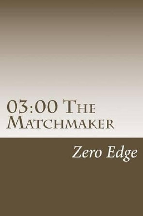 03: 00 The Matchmaker Zero Edge 9781500401511