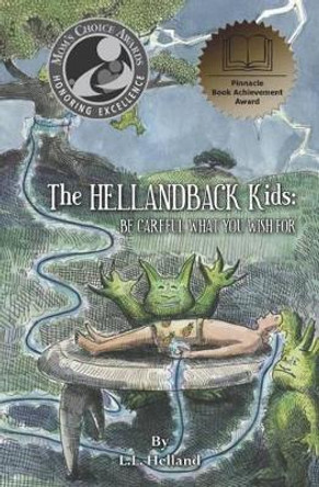 The HellandBack Kids: Be Careful What You Wish For L L Helland 9781453852187