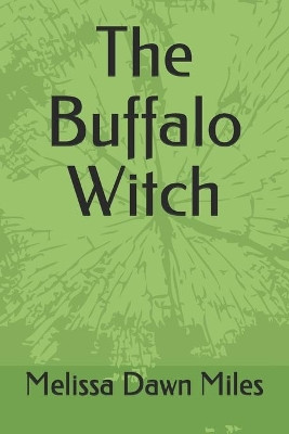 The Buffalo Witch by Melissa Dawn Miles