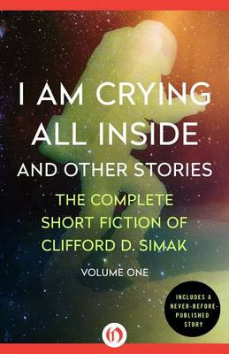 I Am Crying All Inside by Clifford D. Simak