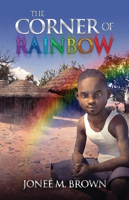 The Corner of Rainbow by Jonee M Brown