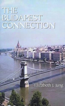 The Budapest Connection Elizabeth Jung 9781587210693