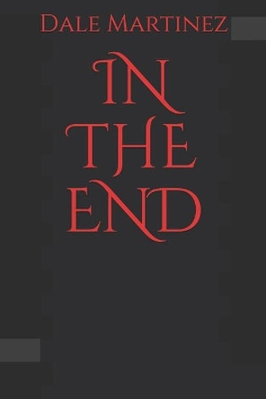 In the End by Dale Martinez