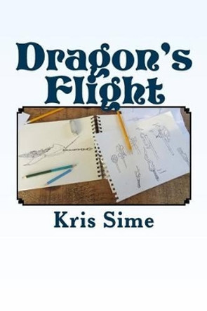 Dragon's Flight Kris J Sime 9781512096996