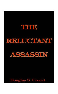 The Reluctant Assassin by Douglas S. Crucet
