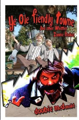Ye Ole Fiendly Towne and Other Whittier Zombie Haikus by Doobie McDonald