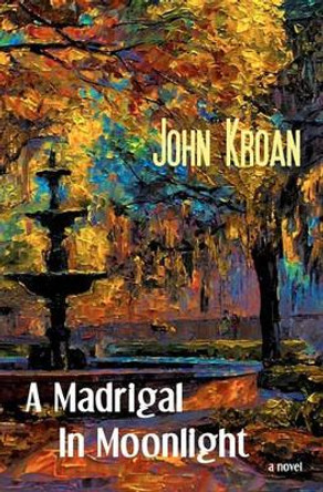 A Madrigal in Moonlight by John Kroan