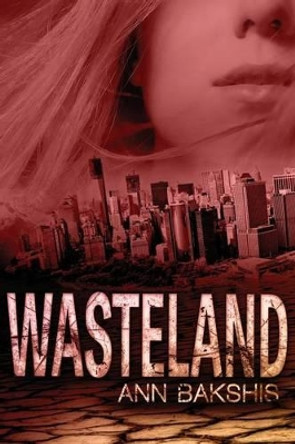 Wasteland Ann Bakshis 9781502769381