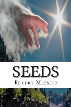 Seeds Robert Messier 9781492722397