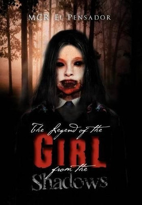 The Legend of the Girl from the Shadows McR El Pensador 9781479708925