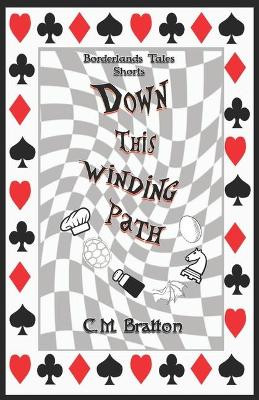 Down This Winding Path by C M Bratton
