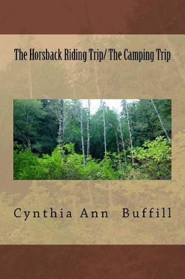 The Horsback Riding Trip/ The Camping Trip by Cynthia Ann Buffill