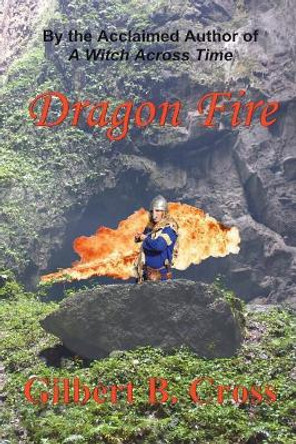 Dragon Fire Gilbert B Cross 9781717773418