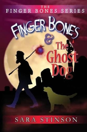 Finger Bones and the Ghost Dog by Sara Stinson (Queens College City University of New York)