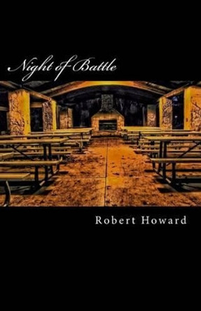 Night of Battle Robert Ervin Howard 9781500783655