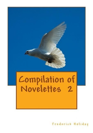 Compilation of Novelettes 2 Frederick Holiday 9781500869991