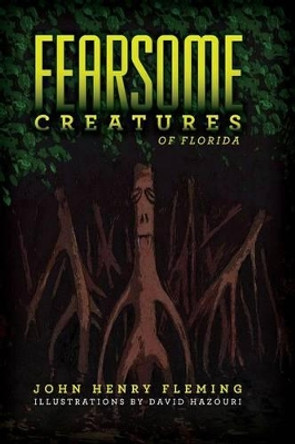 Fearsome Creatures of Florida John Henry Fleming 9781929763405