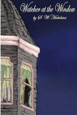 Watcher at the Window by S W Hutchins